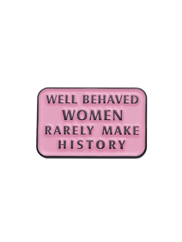 Fashion Letter Pattern Brooch Pin, Well Behaved Women Rarely Make History Brooch, Women's Clothes Accessories