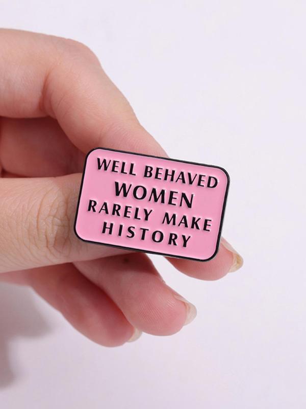 Fashion Letter Pattern Brooch Pin, Well Behaved Women Rarely Make History Brooch, Women's Clothes Accessories